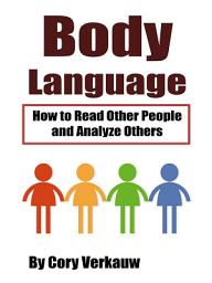 Icon image Body Language: How to Read Other People and Analyze Others