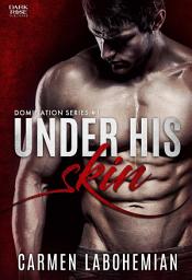 Icon image Under His Skin - DarkRose Publisher: Domination #1
