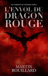 Image de l'icône Les Gardiens de Légendes : L'Envol du Dragon Rouge