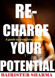 Icon image RE-CHARGE YOUR POTENTIAL: A guide to transform your life…..