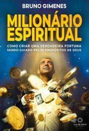 Icon image Milionário Espiritual: Como criar uma verdadeira fortuna sendo guiado pelos propósitos de Deus