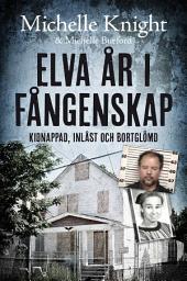 Icon image Elva år i fångenskap : kidnappad, inlåst och bortglömd