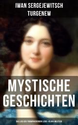 Icon image Mystische Geschichten: Das Lied der triumphierenden Liebe & Klara Militsch: Zwei Novellen des Autors von "Väter und Söhne", "Die lebendige Reliquie" und "Faust"