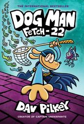 Icon image Dog Man: Fetch-22: A Graphic Novel (Dog Man #8): From the Creator of Captain Underpants