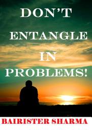 Icon image DON'T ENTANGLE IN PROBLEMS!