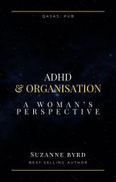 Icon image ADHD and Organisation: A Woman's Perspective