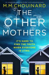 Icon image The Other Mothers: An absolutely gripping thriller with a shocking twist