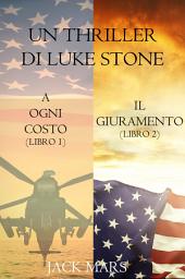 Icon image Bundle dei Thriller di Luke Stone: A Ogni Costo (#1) e Il Giuramento (#2)