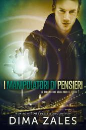 Icon image I manipolatori di pensieri (Le dimensioni della mente Vol. 2)