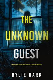 Icon image The Unknown Guest (An Aria Brandt Psychological Thriller—Book Four)