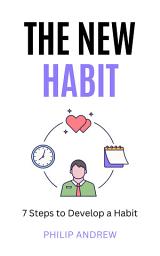 Icon image The New Habit: 7 Steps to Develop a Habit