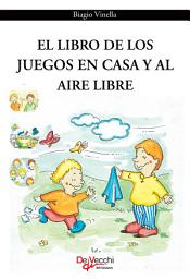 Icon image El libro de los juegos en casa y al aire libre