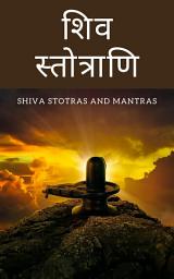 Icon image Shiva Stotrani: A Collection of famous Mantras and Stotras related to Lord Shiva