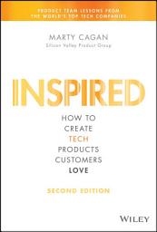 Icon image Inspired: How to Create Tech Products Customers Love, Edition 2