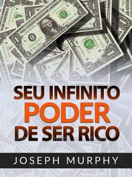 Icon image Seu infinito Poder de ser Rico (Traduzido)