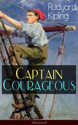 Icon image Captain Courageous (Illustrated): Adventure Novel from one of the most popular writers in England, known for The Jungle Book, Just So Stories, Kim, Stalky & Co, Plain Tales from the Hills, Soldier's Three, The Light That Failed