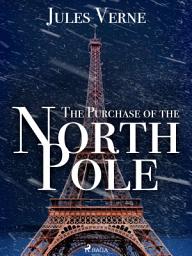 Icon image The Purchase of the North Pole: Volume 34