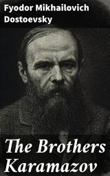 Icon image The Brothers Karamazov: A Deep Dive into Faith, Morality, and the Human Psyche in 19th-Century Russia