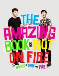 Icon image The Amazing Book is Not on Fire: The World of Dan and Phil