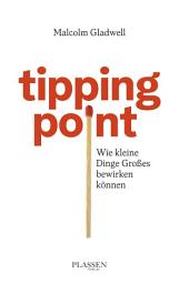 Icon image Tipping Point: Wie kleine Dinge Großes bewirken können