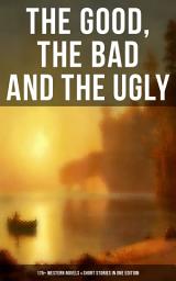 Icon image THE GOOD, THE BAD AND THE UGLY - 175+ Western Novels & Short Stories in One Edition: Famous Outlaw Tales, Cowboy Adventures, Battles & Gold Rush Stories: Riders of the Purple Sage, The Night Horseman, The Last of the Mohicans, Rimrock Trail, Black Jack…