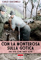Icon image Con la Monterosa sulla gotica: Una vita come tante altre
