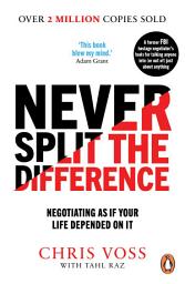 Icon image Never Split the Difference: Negotiating as if Your Life Depended on It