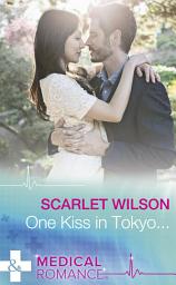 Icon image One Kiss In Tokyo... (Mills & Boon Medical)