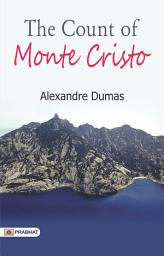 Icon image The Count of Monte Cristo: An Unforgettable Tale of Revenge, Redemption, and the Power of Justice, Volume 2