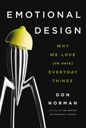 Icon image Emotional Design: Why We Love (or Hate) Everyday Things