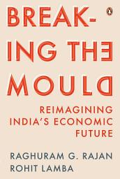 Icon image Breaking the Mould: Reimagining India's Economic Future