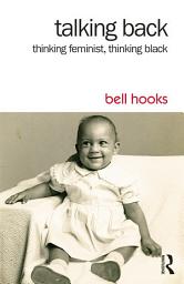 Icon image Talking Back: Thinking Feminist, Thinking Black, Edition 2