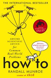 Icon image How To: Absurd Scientific Advice for Common Real-World Problems from Randall Munroe of xkcd