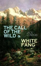 Icon image THE CALL OF THE WILD & WHITE FANG: Adventure Classics of the American North
