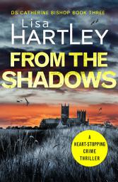 Icon image From the Shadows: A heart-stopping crime thriller