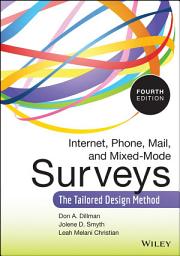 Icon image Internet, Phone, Mail, and Mixed-Mode Surveys: The Tailored Design Method, Edition 4