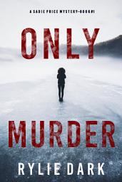 Icon image Only Murder (A Sadie Price FBI Suspense Thriller—Book 1)