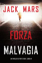 Icon image Forza malvagia (Un thriller di Troy Stark—Libro #1)