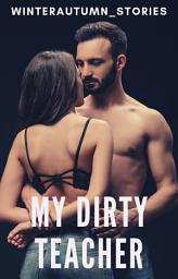Icon image My Dirty Teacher - DarkRose Publisher - WinterAutumn_Stories - Dirty Series