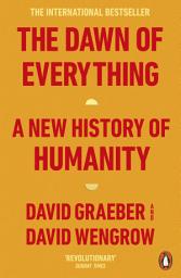 Icon image The Dawn of Everything: A New History of Humanity