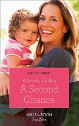 Icon image A Secret, A Safari, A Second Chance (Mills & Boon True Love) (Destination Brides, Book 4)
