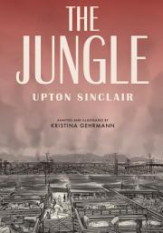 Icon image The Jungle: [A Graphic Novel]