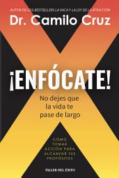 Icon image Enfócate: No dejes que la vida te pase de largo