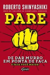 Icon image Pare de dar murro em ponta de faca: E seja você maior!
