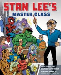 Icon image Stan Lee's Master Class: Lessons in Drawing, World-Building, Storytelling, Manga, and Digital Comics fromthe Legendary Co-creator of Spider-Man, The Avengers, and The Incredible Hulk