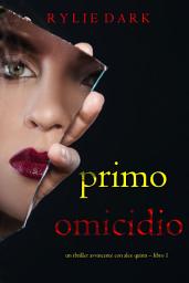 Icon image Primo: Omicidio (Un Thriller Avvincente con Alex Quinn – Libro 1)
