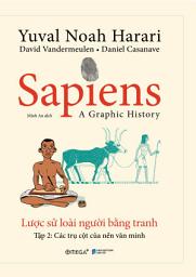 Icon image Sapiens Lược sử loài người bằng tranh (Tập 2): Các trụ cột của nền văn minh