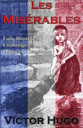Icon image Les Miserables (Fully Illustrated Unabridged Hapgood Translation)