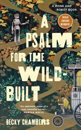 Icon image A Psalm for the Wild-Built: A Monk and Robot Book