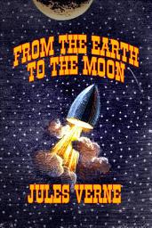 Icon image From the Earth to the Moon: (Annotated)(New Translation)(Unabridged)